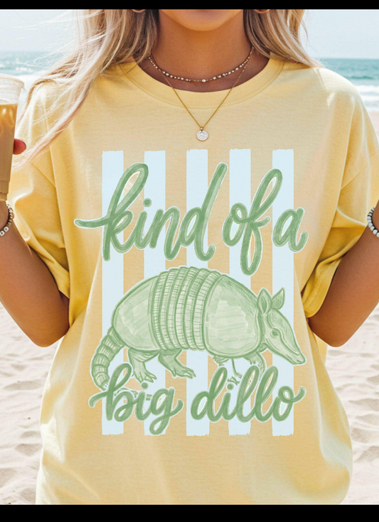 Kind Of A Big Dillo Tee