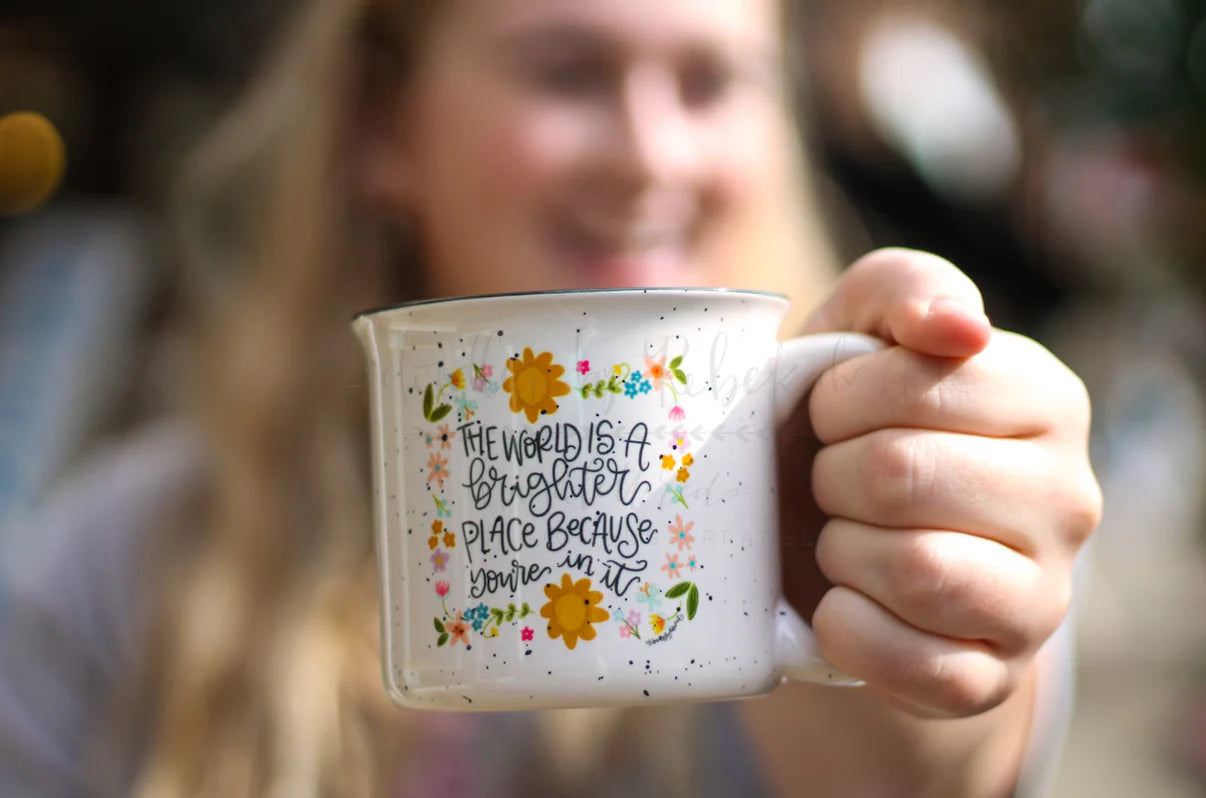 The World is a Brighter Place Because You're in It Mug