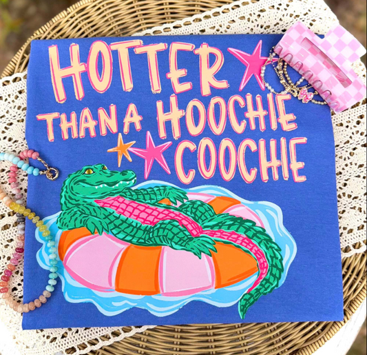 Hotter Than a Hoochie Coochie Tee - pre-order
