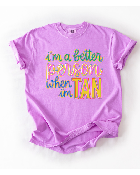 I'm a Better Person When I'm Tan Tee